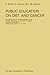 Public Education on Diet and Cancer: Proceedings of the 9th Annual Symposium of the European Organization for Cooperation in Cancer Prevention Studi