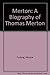 Merton: A Biography of Thomas Merton