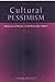 Cultural Pessimism: Narratives of Decline in the Postmodern World