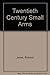 Small Arms: Over 250 of the World's Finest Personal Weapons
