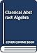 Classical Abstract Algebra