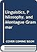Linguistics, Philosophy and the Montague Grammar