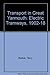 Transport in Great Yarmouth Volume One  Electric Tramways 1902-1918