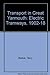 Transport in Great Yarmouth Volume One  Electric Tramways 1902-1918