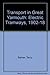 Transport in Great Yarmouth Volume One  Electric Tramways 1902-1918