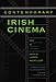Contemporary Irish Cinema: From the "Quiet Man" to "Dancing at Lughnasa" (Irish Studies): From the Quiet Man to Dancing at Lughnasa