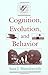 Cognition, Evolution, and Behavior