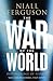 The War of the World: History's Age of Hatred (Allen Lane History)