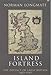 Island Fortress: The Defence of Great Britain 1603-1945