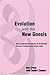 Evolution and the New Gnosis: Anti-establishment Essays on KnowledgeScience, Religion and Causal Logic