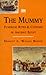 The Mummy, The: A History of the Extraordinary Practices of Ancient Egypt: Funereal Rites and Customs in Ancient Egypt