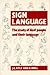 Sign Language: The Study of Deaf People and their Language