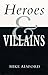 Heroes and Villains