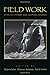 Field Work: Sites in Literary and Cultural Studies: Sights in Literary and Cultural Studies (Culturework: A Book Series from the Center for Literacy and Cultural Studies at Harvard)
