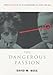 The Dangerous Passion: Why Jealousy is as Necessary as Love and Sex