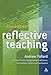 Reflective Teaching: Evidence-Informed Professional Practice (Continuum Studies in Reflective Practice and Theory)