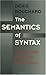 The Semantics of Syntax: A Minimalist Approach to Grammar