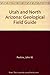 Utah and Northern Arizona a Field Guidebook