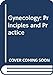Gynecology : Principles and Practice