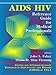AIDS/HIV Reference Guide for Medical Professionals