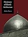 Dictionary of Islamic Architecture