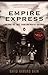 Empire Express: Building the First Transcontinental Railroad