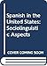 Spanish in the United States: Sociolinguistic Aspects