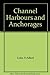 Channel Harbours and Anchorages