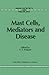 Mast Cells, Mediators and Disease