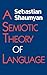 A Semiotic Theory of Language (Advances in Semiotics)