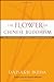 The Flower of Chinese Buddhism (Soka Gakkai History of Buddhism)