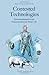 Contested Technologies : Xenotransplatation and Human Embryonic Stem Cells