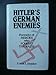 Hitler's German Enemies: Portraits of Heroes Who Fought the Nazis