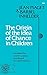 The Origin Of the Idea Of Chance in Children