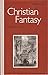Christian Fantasy: From 1200 to the Present