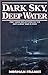 Dark Sky, Deep Water: First Hand Reflections on the Anti-U-boat War in Europe in WWII
