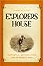 Explorers House : National Geographic and the World It Made
