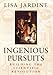 Ingenious Pursuits: Building the Scientific Revolution
