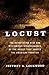 Locust: The Devastating Rise and Mysterious Disappearance of the Insect That Shaped the American Frontier