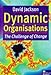 Dynamic Organisations : The Challenge of Change