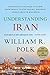 Understanding Iran: Everything You Need to Know, from Persia to the Islamic Republic, from Cyrus to Ahmadinejad