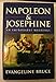 Napoleon and Josephine: An Improbable Marriage