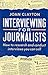 Interviewing For Journalists: How to Research and Conduct Interviews You Can Sell
