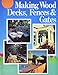 Making Wood Decks, Fences and Gates