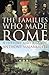 The Families Who Made Rome: A History and a Guide