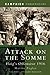 Attack on the Somme: Haig's Offensive 1916 (Pen & Sword Military)