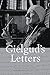 Gielgud's Letters : John Gielgud in His Own Words
