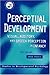 Perceptual Development: Visual, Auditory and Speech Perception in Infancy (Studies in Developmental Psychology)