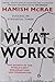 What Works: The Secret's of the World's Best Organisations and Communities