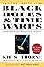 Black Holes & Time Warps: Einstein's Outrageous Legacy (Commonwealth Fund Book Program)